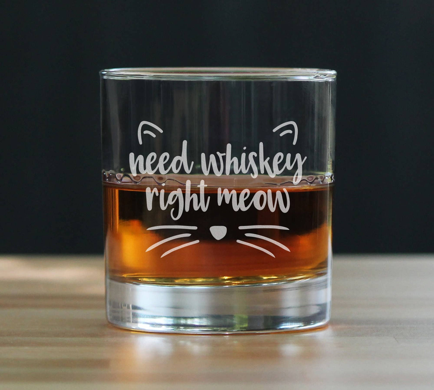 Need Whiskey Right Meow Whiskey Rocks Glass